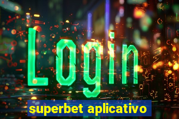 superbet aplicativo